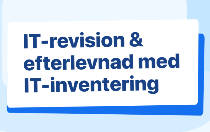 Hur IT-inventering hjälper dig med IT-revision of efterlevnad